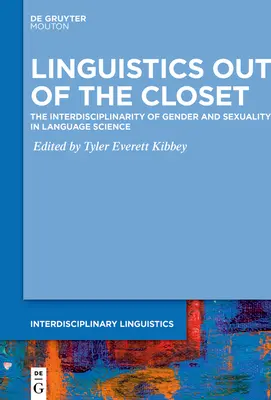 Linguistik aus der Versenkung geholt: Die Interdisziplinarität von Geschlecht und Sexualität in der Sprachwissenschaft - Linguistics Out of the Closet: The Interdisciplinarity of Gender and Sexuality in Language Science