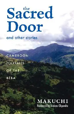 Die heilige Tür und andere Geschichten: Kameruner Volksmärchen der Beba Band 86 - The Sacred Door and Other Stories: Cameroon Folktales of the Beba Volume 86