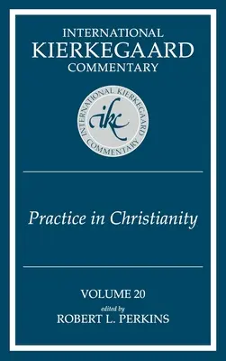 Internationaler Kierkegaard-Kommentar Band 20: Praxis im Christentum - International Kierkegaard Commentary Volume 20: Practice In Christianity