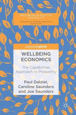 Wohlstandsökonomie: Der Capabilities-Ansatz zum Wohlstand - Wellbeing Economics: The Capabilities Approach to Prosperity