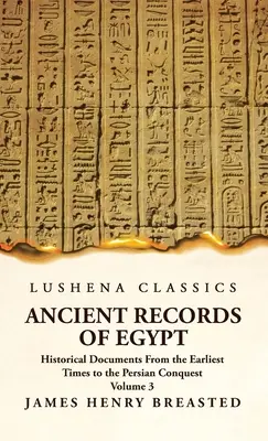 Alte Aufzeichnungen Ägyptens Historische Dokumente von den frühesten Zeiten bis zur persischen Eroberung, gesammelt, redigiert, übersetzt und kommentiert; Die Ni - Ancient Records of Egypt Historical Documents From the Earliest Times to the Persian Conquest, Collected Edited and Translated With Commentary; The Ni