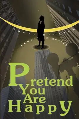 Tu so, als wärst du glücklich: Kurzgeschichten - Pretend You Are Happy: Short stories