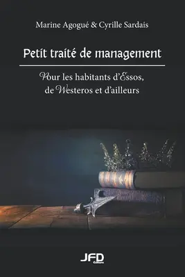 Petit trait de management: Für die Bewohner von Essos, Westeros und anderen Orten - Petit trait de management: Pour les habitants d'Essos, de Westeros et d'ailleurs