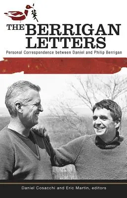 Die Berrigan-Briefe: Persönliche Korrespondenz zwischen Daniel und Philip Berrigan - The Berrigan Letters: Personal Correspondence Between Daniel and Philip Berrigan