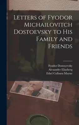 Briefe von Fjodor Michailowitsch Dostojewski an seine Familie und Freunde - Letters of Fyodor Michailovitch Dostoevsky to His Family and Friends