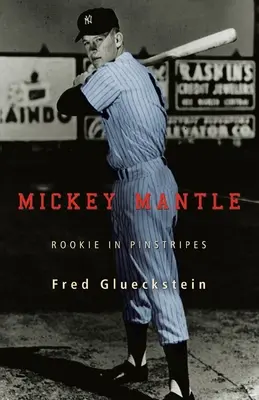 Mickey Mantle: Rookie in Nadelstreifen - Mickey Mantle: Rookie in Pinstripes