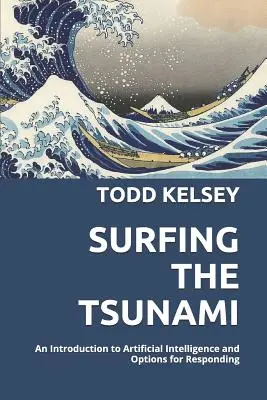 Surfen auf dem Tsunami: Eine Einführung in die künstliche Intelligenz und Möglichkeiten der Reaktion - Surfing the Tsunami: An Introduction to Artificial Intelligence and Options for Responding