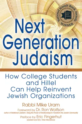 Judentum der nächsten Generation: Wie College-Studenten und Hillel helfen können, jüdische Organisationen neu zu erfinden - Next Generation Judaism: How College Students and Hillel Can Help Reinvent Jewish Organizations