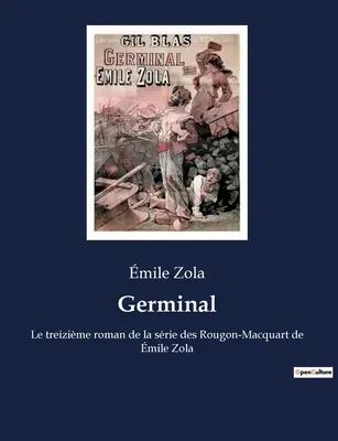 Germinal: Der treizime Roman der Srie von Rougon-Macquart von Meile Zola - Germinal: Le treizime roman de la srie des Rougon-Macquart de mile Zola