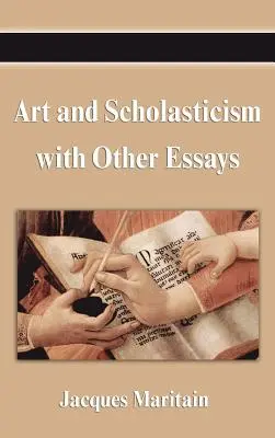 Kunst und Scholastik mit anderen Aufsätzen - Art and Scholasticism with Other Essays