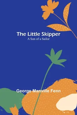 Der kleine Skipper: Ein Sohn eines Seemanns - The Little Skipper: A Son of a Sailor