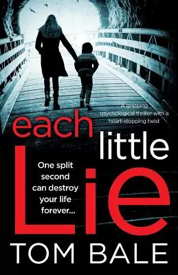 Each Little Lie: Ein fesselnder Psychothriller mit einer herzzerreißenden Wendung - Each Little Lie: A gripping psychological thriller with a heart-stopping twist