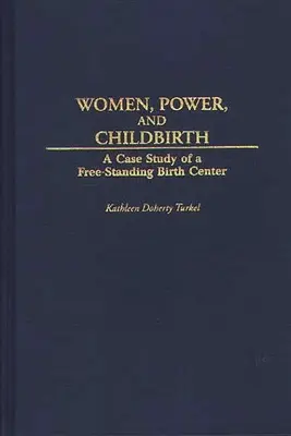 Frauen, Macht und Geburten: Eine Fallstudie über ein freistehendes Geburtshaus - Women, Power, and Childbirth: A Case Study of a Free-Standing Birth Center