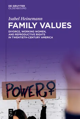 Familienwerte: Scheidung, berufstätige Frauen und Reproduktionsrechte im Amerika des zwanzigsten Jahrhunderts - Family Values: Divorce, Working Women, and Reproductive Rights in Twentieth-Century America