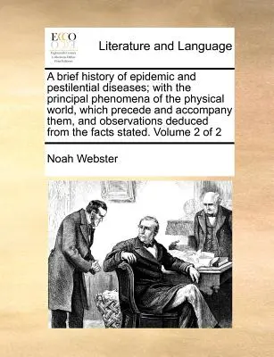 Eine kurze Geschichte der epidemischen und pestartigen Krankheiten; mit den wichtigsten Erscheinungen der physischen Welt, die ihnen vorausgehen und sie begleiten, und mit der Beobachtung - A Brief History of Epidemic and Pestilential Diseases; With the Principal Phenomena of the Physical World, Which Precede and Accompany Them, and Obser