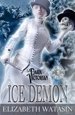 Eisdämon: Ein dunkler viktorianischer Penny Dread - Ice Demon: A Dark Victorian Penny Dread