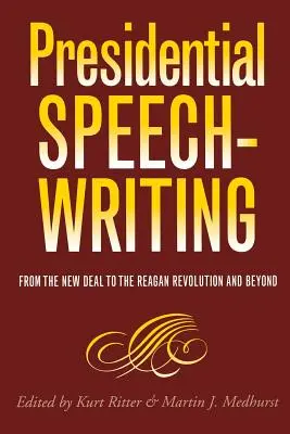 Redenschreiben von Präsidenten: Vom New Deal bis zur Reagan-Revolution und darüber hinaus - Presidential Speechwriting: From the New Deal to the Reagan Revolution and Beyond