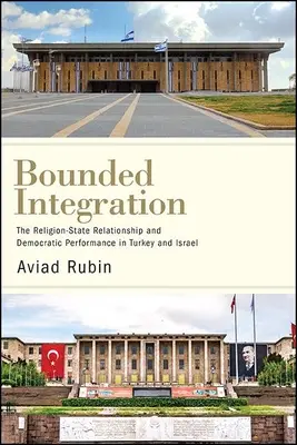 Begrenzte Integration: Die Beziehung zwischen Religion und Staat und die demokratische Leistung in der Türkei und in Israel - Bounded Integration: The Religion-State Relationship and Democratic Performance in Turkey and Israel