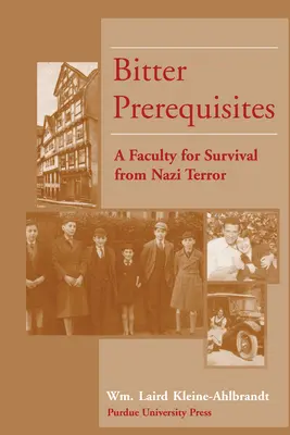 Bittere Voraussetzungen: Eine Fakultät für das Überleben vor dem Naziterror - Bitter Prerequisites: A Faculty for Survival from Nazi Terror