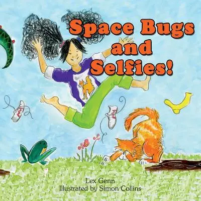 Weltraumkäfer und Selfies: Eine Geschichte über das Selbstsein, Weltraumkäfer und Furzen. - Space Bugs and Selfies: A story about being yourself, space bugs and farting.