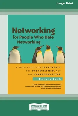 Networking für Menschen, die Networking hassen: Ein Leitfaden für Introvertierte, Überforderte und Unterforderte - Networking for People Who Hate Networking: A Field Guide for Introverts, the Overwhelmed and the Underconnected
