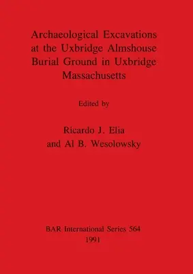 Archäologische Ausgrabungen auf dem Uxbridge Almshouse Burial Ground in Uxbridge, Massachusetts - Archaeological Excavations at the Uxbridge Almshouse Burial Ground in Uxbridge, Massachusetts