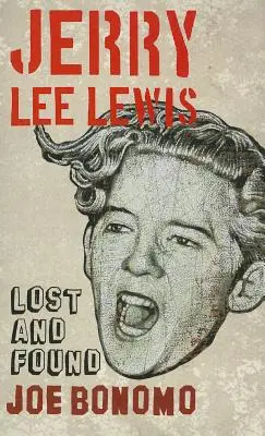 Jerry Lee Lewis: Verloren und gefunden - Jerry Lee Lewis: Lost and Found