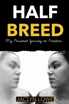 Half-Breed: Meine persönliche Reise in die Freiheit - Half-Breed: My Personal Journey to Freedom