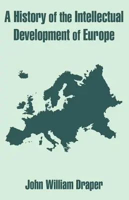 Eine Geschichte der intellektuellen Entwicklung in Europa - A History of the Intellectual Development of Europe