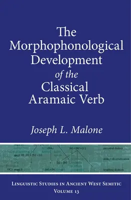 Die morphophonologische Entwicklung des klassischen aramäischen Verbs - The Morphophonological Development of the Classical Aramaic Verb