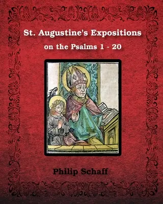 Augustinus' Erläuterungen zu den Psalmen 1 - 20: Illustriert - St. Augustine's Expositions on the Psalms 1 - 20: Illustrated