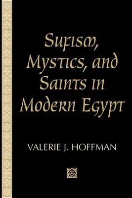 Sufismus, Mystiker und Heilige im modernen Ägypten - Sufism, Mystics, and Saints in Modern Egypt