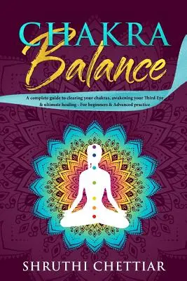 Chakra-Balance: Ein kompletter Leitfaden zur Klärung der Chakren, Erweckung des Dritten Auges und ultimative Heilung - Chakra Balance: A complete guide to clearing your chakras, awakening your Third Eye & ultimate healing