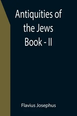 Altertümer der Juden; Buch - II - Antiquities of the Jews; Book - II