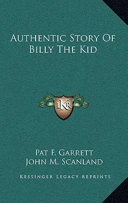 Authentische Geschichte von Billy The Kid - Authentic Story Of Billy The Kid