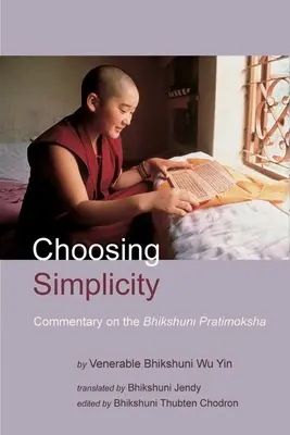 Die Wahl der Einfachheit: Ein Kommentar zum Bhikshuni Pratimoksha - Choosing Simplicity: A Commentary on the Bhikshuni Pratimoksha