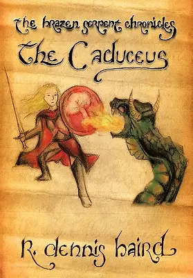 Die Chroniken der Ehernen Schlange: Der Caduceus - The Brazen Serpent Chronicles: The Caduceus