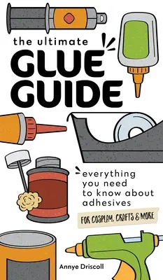 Das ultimative Klebebuch: Alles, was Sie über Klebstoffe für Cosplay, Basteln und mehr wissen müssen - The Ultimate Glue Guide: Everything You Need to Know about Adhesives for Cosplay, Crafts & More