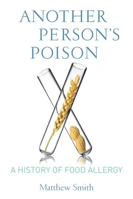 Das Gift einer anderen Person: Eine Geschichte der Nahrungsmittelallergie - Another Person's Poison: A History of Food Allergy