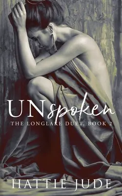 Unausgesprochen: Das Longlake-Duett, Buch 2 - Unspoken: The Longlake Duet, Book 2