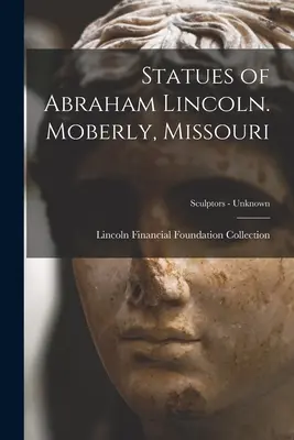 Statuen von Abraham Lincoln. Moberly, Missouri; Bildhauer - unbekannt - Statues of Abraham Lincoln. Moberly, Missouri; Sculptors - unknown