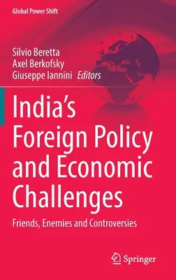 Indiens Außenpolitik und wirtschaftliche Herausforderungen: Freunde, Feinde und Kontroversen - India's Foreign Policy and Economic Challenges: Friends, Enemies and Controversies