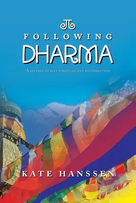 Dem Dharma folgen: Eine Reise der Selbstentdeckung und Wiedervereinigung - Following Dharma: A Journey of Self Discovery and Reconnection