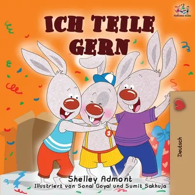 Ich teile gerne: Ich teile gerne - Deutsche Ausgabe - Ich teile gern: I Love to Share - German Edition