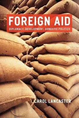 Ausländische Hilfe: Diplomatie, Entwicklung, Innenpolitik - Foreign Aid: Diplomacy, Development, Domestic Politics