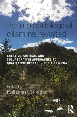Das methodische Dilemma neu überdacht: Kreative, kritische und kollaborative Ansätze der qualitativen Forschung für eine neue Ära - The Methodological Dilemma Revisited: Creative, Critical and Collaborative Approaches to Qualitative Research for a New Era