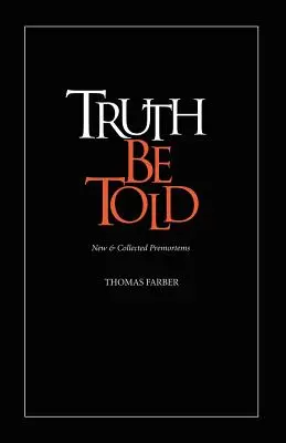 Die Wahrheit wird gesagt: Neue und gesammelte Vorreden - Truth Be Told: New & Collected Premortems