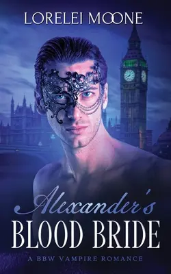 Alexanders Blutbraut: Eine BBW-Vampir-Romanze - Alexander's Blood Bride: A BBW Vampire Romance