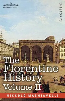 Die Florentinische Geschichte Band II - The Florentine History Volume II