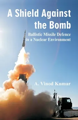 Schutzschild gegen die Bombe: Verteidigung gegen ballistische Raketen in einer nuklearen Umgebung - Shield Against the Bomb: Ballistic Missile Defence in a Nuclear Environment